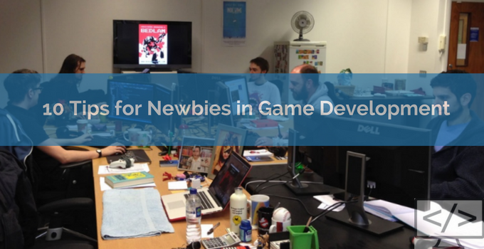 10-tips-for-newbies-in-game-development