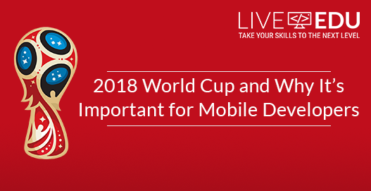 2018-FIFA-World-Cup-and-Why-It_u2019s-Important-for-Mobile-Developers