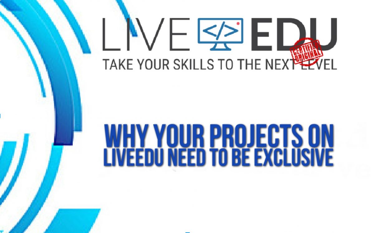 Why your Projects on LiveEdu Need to be Exclusive