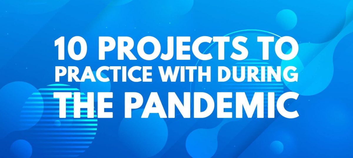 blog_projects_to_practice_during_the_pandemic