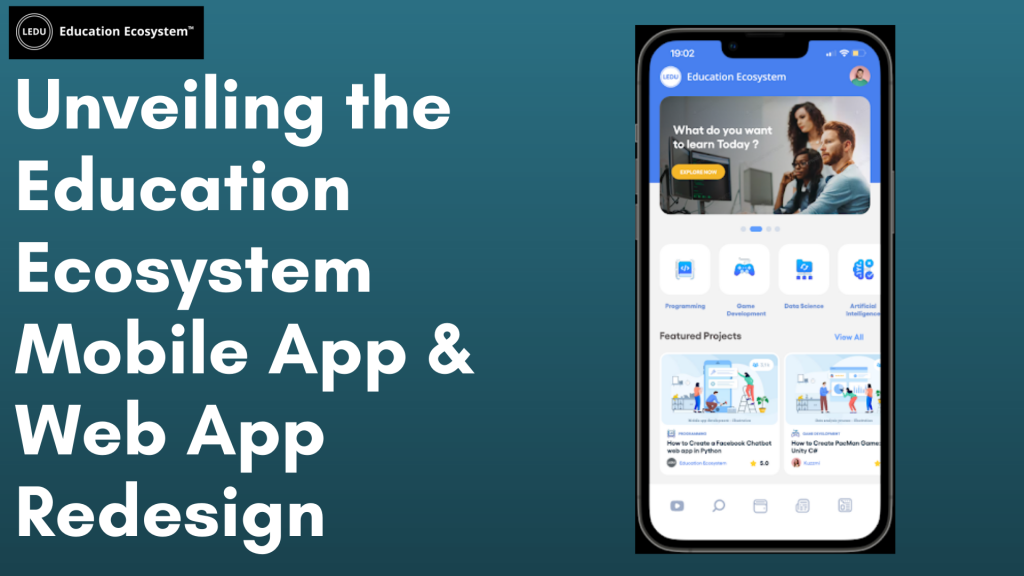 Unveiling the Education Ecosystem Mobile App & Web App Redesign