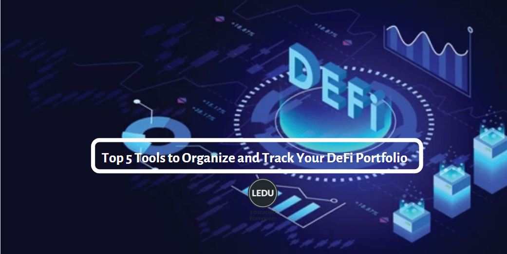 Top 5 Tools to Organize and Track Your DeFi Portfolio