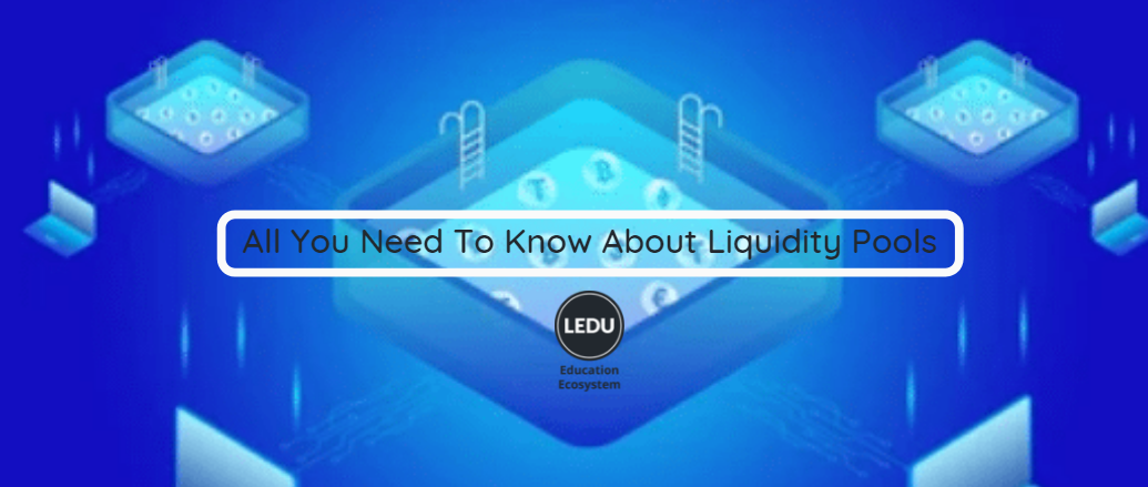 All You Need to Know About Liquidity Pools