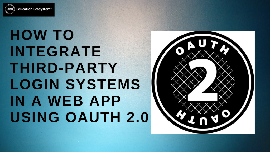 How To Integrate Third-Party Login Systems in a Web App Using OAuth 2.0