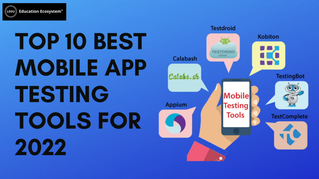 Top 10 Best Mobile App Testing Tools For 2022