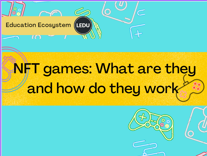 NFT games: What are they and how do they work