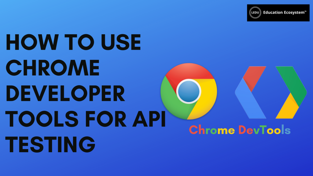 Chrome Developer Tools for API Testing