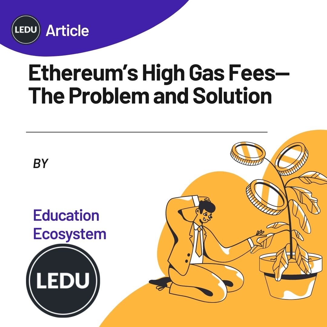 Ethereum’s High Gas Fees—The Problem and Solution
